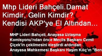 Mhp Lideri Bahçeli.Damat Kimdir, Gelin Kimdir? Kendisi AKP'ye El Altından Yaptığı Servisin,...