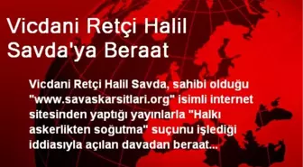 Vicdani Retçi Halil Savda'ya Beraat