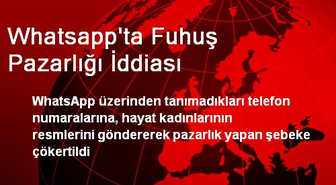 Whatsapp'ta Fuhuş Pazarlığı İddiası
