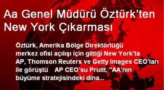 Aa Genel Müdürü Öztürk'ten New York Çıkarması