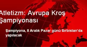 Atletizm: Avrupa Kroş Şampiyonası