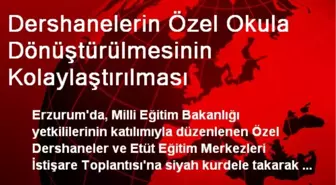 Dershanelerin Özel Okula Dönüştürülmesinin Kolaylaştırılması