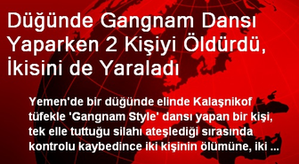 Düğünde Gangnam Dansı Yaparken 2 Kişiyi Öldürdü, İkisini de Yaraladı