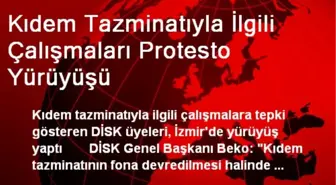 Kıdem Tazminatıyla İlgili Çalışmaları Protesto Yürüyüşü