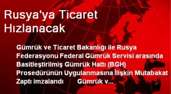 Rusya'ya Ticaret Hızlanacak