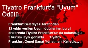 Tiyatro Frankfurt'a 'Uyum' Ödülü