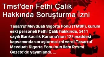 Tmsf'den Fethi Çalık Hakkında Soruşturma İzni