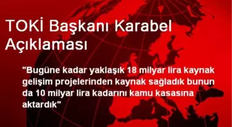 TOKİ Başkanı Karabel Açıklaması