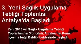 3. Yeni Sağlık Uygulama Tebliği Toplantısı Antalya'da Başladı