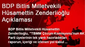 BDP Bitlis Milletvekili Hüsamettin Zenderlioğlu Açıklaması