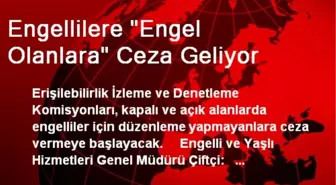 Engellilere 'Engel Olanlara' Ceza Geliyor