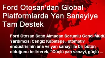 Ford Otosan'dan Global Platformlarda Yan Sanayiye Tam Destek