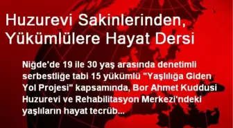 Niğde'de Huzurevi Sakinlerinden Yükümlülere Hayat Dersi