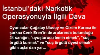 İstanbul'daki Narkotik Operasyonuyla İlgili Dava