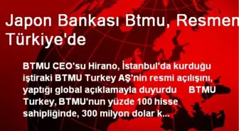 Japon Bankası Btmu, Resmen Türkiye'de