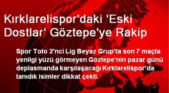 Kırklarelispor'daki 'Eski Dostlar' Göztepe'ye Rakip