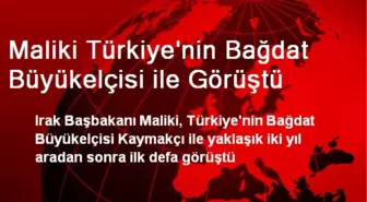 Maliki Türkiye'nin Bağdat Büyükelçisi ile Görüştü