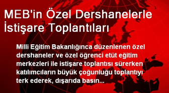 MEB'in Özel Dershanelerle İstişare Toplantıları