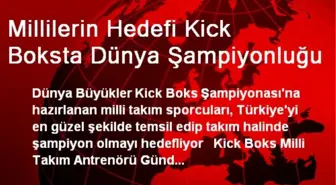 Millilerin Hedefi Kick Boksta Dünya Şampiyonluğu