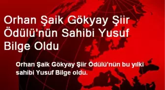 Orhan Şaik Gökyay Şiir Ödülü'nün Sahibi Yusuf Bilge Oldu