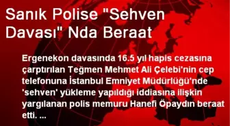 Sanık Polise 'Sehven Davası' Nda Beraat