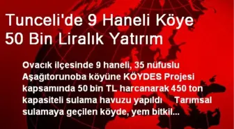 Tunceli'de 9 Haneli Köye 50 Bin Liralık Yatırım