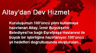 Altay'dan Dev Hizmet