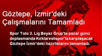 Göztepe, İzmir'deki Çalışmalarını Tamamladı