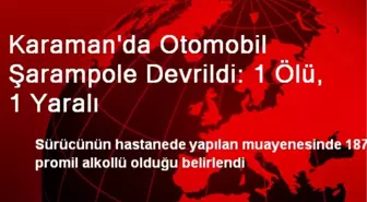 Karaman'da Otomobil Şarampole Devrildi: 1 Ölü, 1 Yaralı