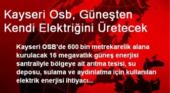 Kayseri Osb, Güneşten Kendi Elektriğini Üretecek