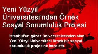 Yeni Yüzyıl Üniversitesi'nden Örnek Sosyal Sorumluluk Projesi