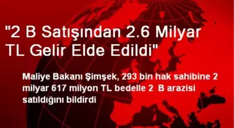 '2 B Satışından 2.6 Milyar TL Gelir Elde Edildi'