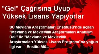 'Gel' Çağrısına Uyup Yüksek Lisans Yapıyorlar