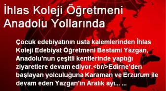 İhlas Koleji Öğretmeni Anadolu Yollarında