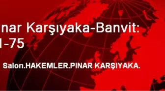 Pınar Karşıyaka-Banvit: 81-75