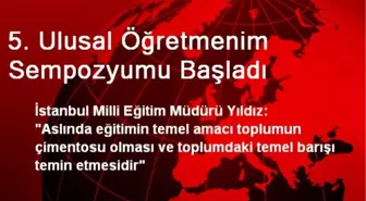 5. Ulusal Öğretmenim Sempozyumu Başladı