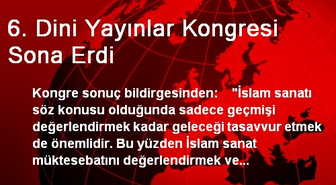 6. Dini Yayınlar Kongresi Sona Erdi