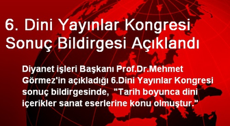 6. Dini Yayınlar Kongresi Sonuç Bildirgesi Açıklandı