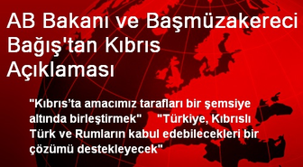 AB Bakanı ve Başmüzakereci Bağış'tan Kıbrıs Açıklaması