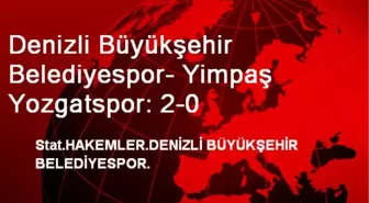 Denizli Büyükşehir Belediyespor- Yimpaş Yozgatspor: 2-0