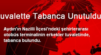 Tuvalette Tabanca Unutuldu