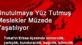 Unutulmaya Yüz Tutmuş Meslekler Müzede Yaşatılıyor