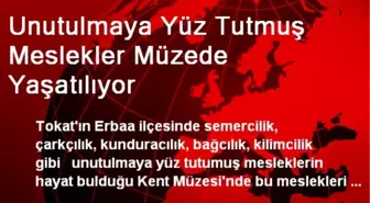 Unutulmaya Yüz Tutmuş Meslekler Müzede Yaşatılıyor