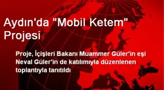 Aydın'da 'Mobil Ketem' Projesi