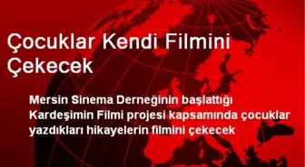 Çocuklar Kendi Filmini Çekecek