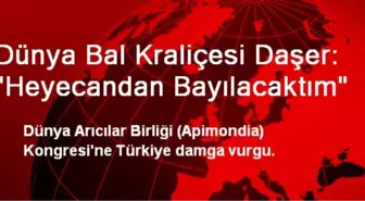 Dünya Bal Kraliçesi Daşer: 'Heyecandan Bayılacaktım'