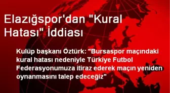 Elazığspor'dan 'Kural Hatası' İddiası