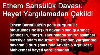 Ethem Sarısülük Davası: Heyet Yargılamadan Çekildi
