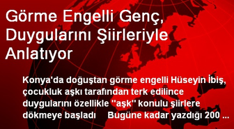 Konya'da Görme Engelli Genç, Duygularını Şiirlerle Anlatıyor