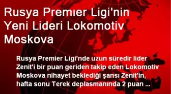 Rusya Premıer Ligi'nin Yeni Lideri Lokomotiv Moskova